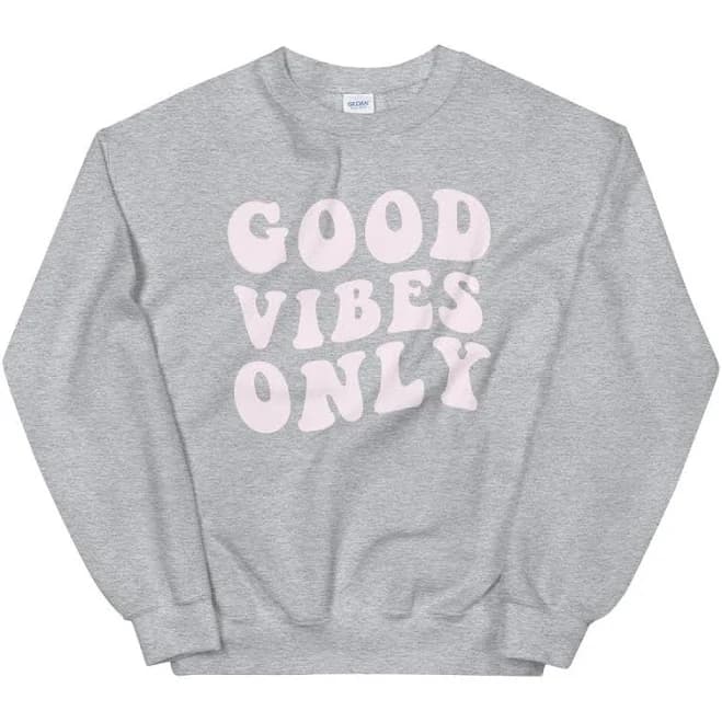 Good Vibes Only Sweatshirt