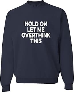 Adult Hold On Let Me Overthink This Funny Sweatshirt Crewneck