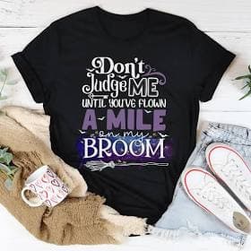 Flown A Mile On My Broom Tee