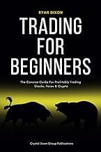 Trading For Beginners: The Concise Guide For Profitably Trading Stocks, Forex & Crypto