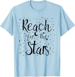 Reach For The Stars T-Shirt Beautiful Cute Apparel T-Shirt