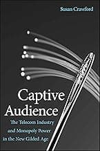 Captive Audience: The Telecom Industry and Monopoly Power in the New Gilded Age