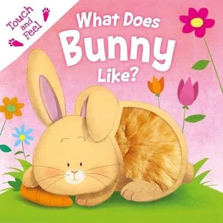 What Does Bunny Like? (Touch & Feel): Touch & Feel Board Book