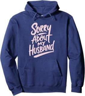 Sorry About My Husband Pullover Hoodie