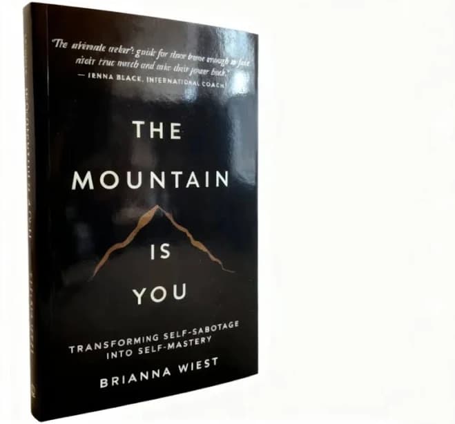 The Mountain Is You by Brianna Wiest: Transforming Self-Sabotage Into Self-Mastery | Confront