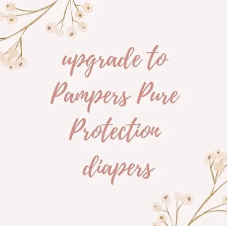 Upgrade to Pampers Pure Protection Diapers
