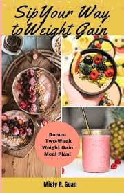 Amazon.com: Sip Your Way to Weight Gain: Revitalizing High-Energy Smoothies: 9798389917286: Gean, Misty R.: Books