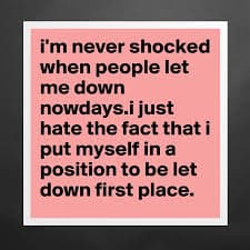 i'm never shocked when people let me down nowdays.... - Museum-Quality Poster 16x16in by reanneellis - Boldomatic Shop