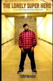 Amazon.com: The Lonely Super Hero Volume 1: The evolution of thoughts of an African-American man: 9781549764516: Wallace II, TonyWHOA!: Books